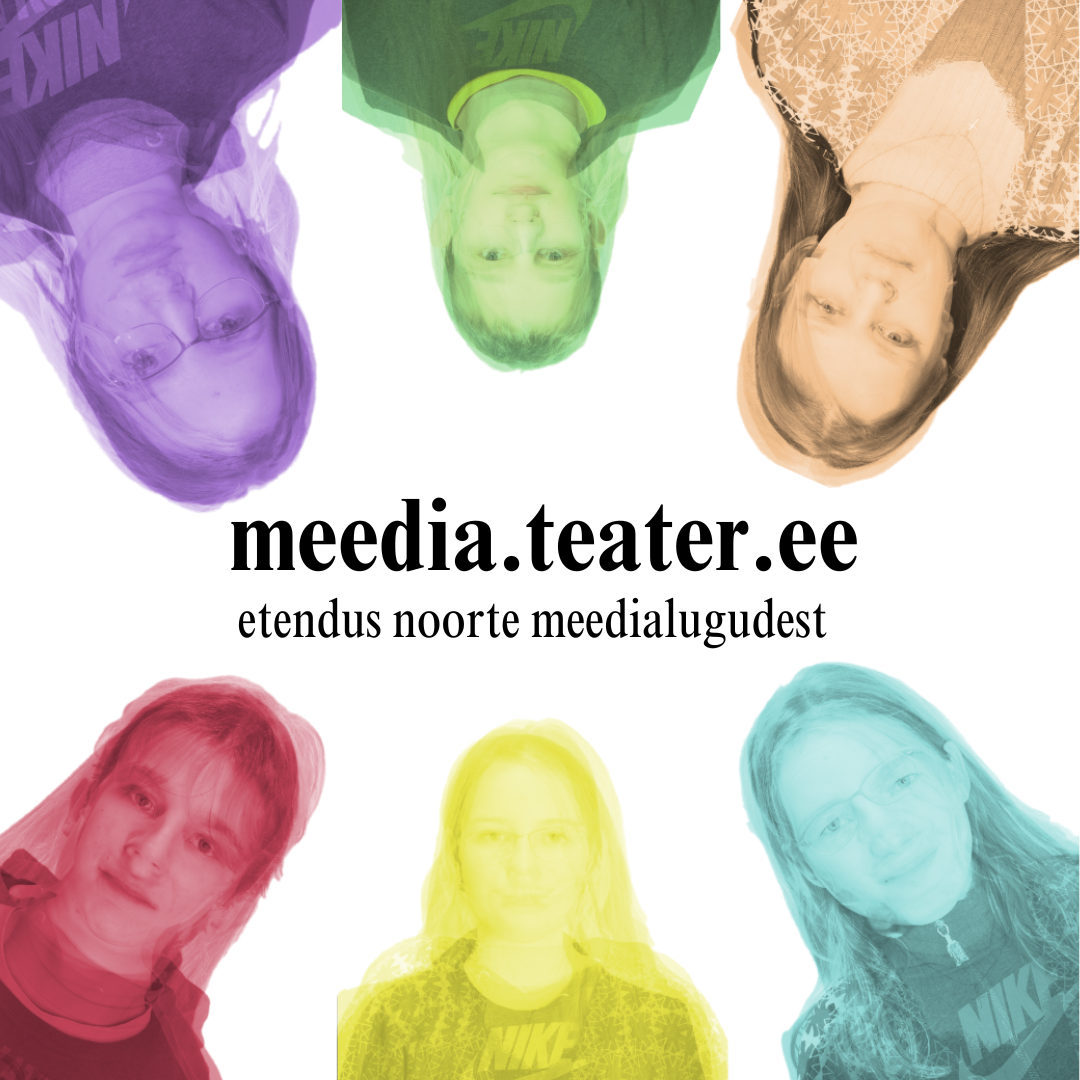 Värviliste filtritega noorte portreed ümbritsevad teksti 'meedia.teater.ee – etendus noorte meedialugudest' valgel taustal