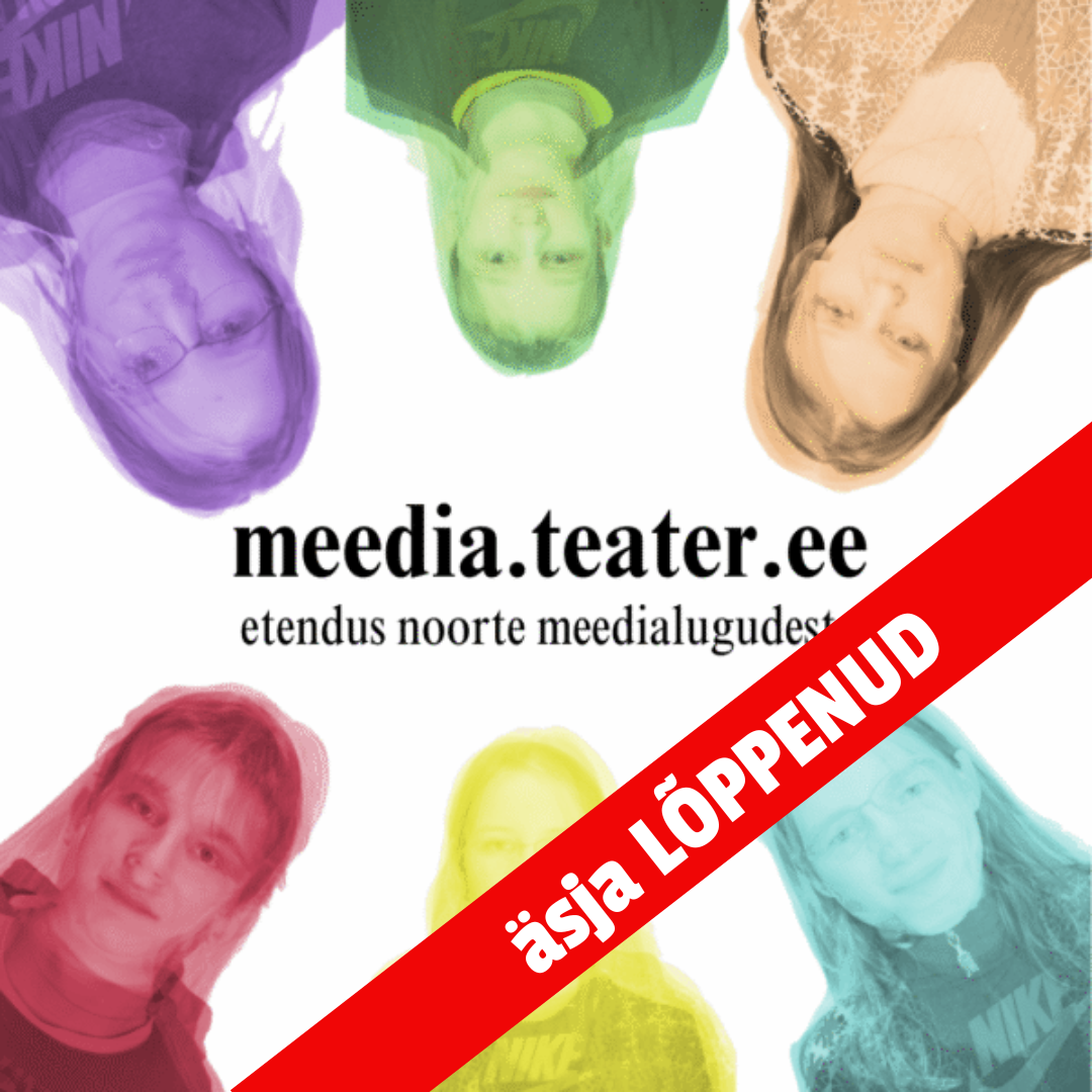 Värvilised noorte portreed ümbritsevad teksti 'meedia.teater.ee – etendus noorte meedialugudest'; üle pildi on diagonaalne punane kiri 'äsja LÕPPENUD'